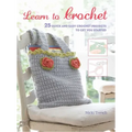 Learn to Crochet: 25 Quick and Easy Crochet Projects to Get You Started