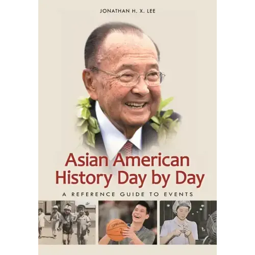 Asian American History Day by Day: A Reference Guide to Events