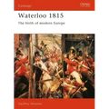 Waterloo 1815: The Birth of Modern Europe