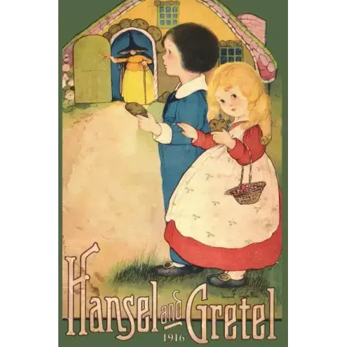 Hansel and Gretel: Uncensored 1916 Full Color Reproduction