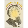Unsettled Minds: Psychology and the American Search for Spiritual Assurance, 1830-1940
