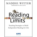 Reading Without Limits: Teaching Strategies to Build Independent Reading for Life