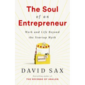 The Soul of an Entrepreneur: Work and Life Beyond the Startup Myth