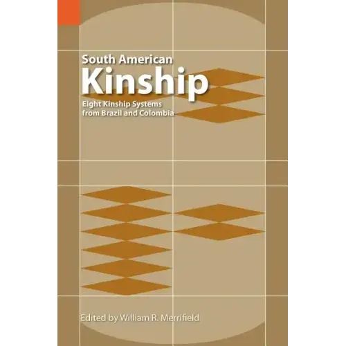 South American Kinship: Eight Kinship Systems from Brazil and Colombia