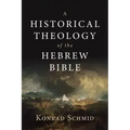 A Historical Theology of the Hebrew Bible