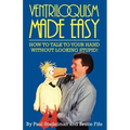Ventriloquism Made Easy: How to Talk to Your Hand Without Looking Stupid!