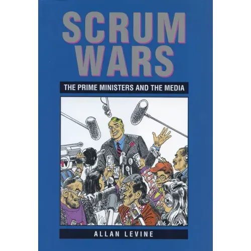 Scrum Wars: The Prime Ministers and the Media