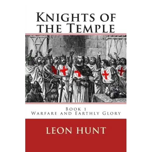 Knights of the Temple: Warfare and Earthly Glory