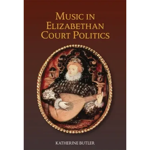 Music in Elizabethan Court Politics