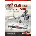Red Star Versus Rising Sun: Volume 1 - The Conquest of Manchuria 1931-1938