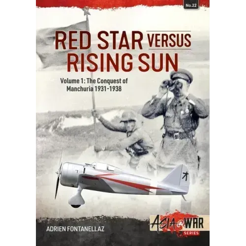Red Star Versus Rising Sun: Volume 1 - The Conquest of Manchuria 1931-1938