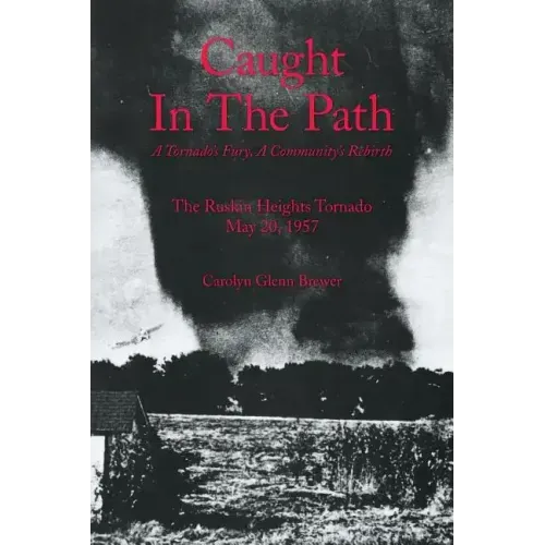 Caught In The Path: A Tornado's Fury, A Community's Rebirth