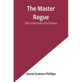 The Master Rogue: The Confessions of a Croesus