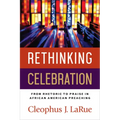 Rethinking Celebration: From Rhetoric to Praise in African American Preaching