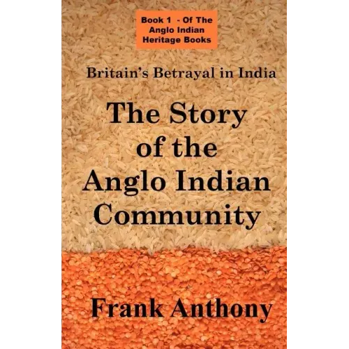 Britain's Betrayal in India: The Story of the Anglo Indian Community