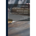 London Churches of the XVIIth and XVIIIth Centuries