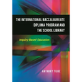 The International Baccalaureate Diploma Program and the School Library: Inquiry-Based Education
