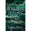 How to Become a Wise Man in God's Eyes