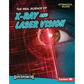 The Real Science of X-Ray and Laser Vision