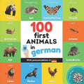 100 first animals in german: Bilingual picture book for kids: english / german with pronunciations