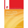 Anthony C Thiselton and the Grammar of Hermeneutics