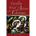 Caroling Through Advent and Christmas: Daily Reflections with Familiar Hymns