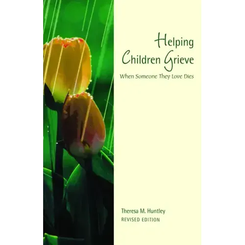 Helping Children Grieve, Revised Edition: When Someone They Love Dies