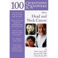 100 Questions & Answers about Head and Neck Cancer: .