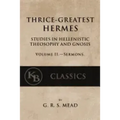 Thrice-Greatest Hermes, Volume II: Studies in Hellenistic Theosophy and Gnosis
