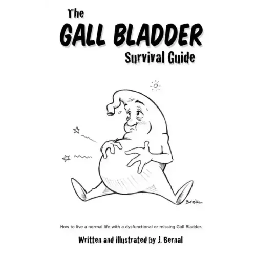 The Gall Bladder Survival Guide: How to live a normal life with a missing or dysfunctional gall bladder.