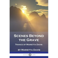 Scenes Beyond the Grave: Trance of Marietta Davis