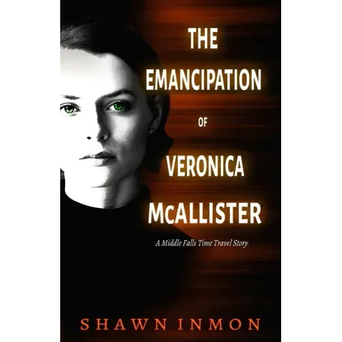The Emancipation of Veronica McAllister: A Middle Falls Time Travel Story