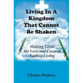 Living in A Kingdom That Cannot Be Shaken
