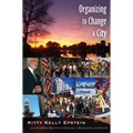 Organizing to Change a City: In collaboration with Kimberly Mayfield Lynch and J. Douglas Allen-Taylor