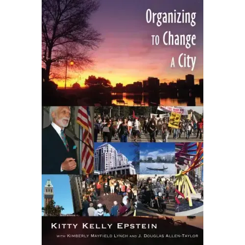 Organizing to Change a City: In collaboration with Kimberly Mayfield Lynch and J. Douglas Allen-Taylor