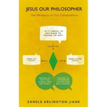 Jesus Our Philosopher: The Mechanics of Our Conversations