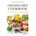 Ornish Diet Cookbook: Nutritional Guide to Reverse Heart Disease. Inclues Meal Plan, Delicious Recipes and Cookbook