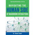 Navigating the Human Side of Boardroom Interactions: Improving Relationships at the Top