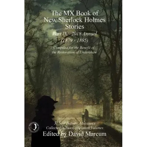 The MX Book of New Sherlock Holmes Stories - Part IX: 2018 Annual (1879-1895) (MX Book of New Sherlock Holmes Stories Series)