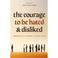 The Courage To Be Hated And Disliked: Embracing The Courage To Stand Alone