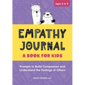 Empathy Journal: A Book for Kids: Prompts to Build Compassion and Understand the Feelings of Others