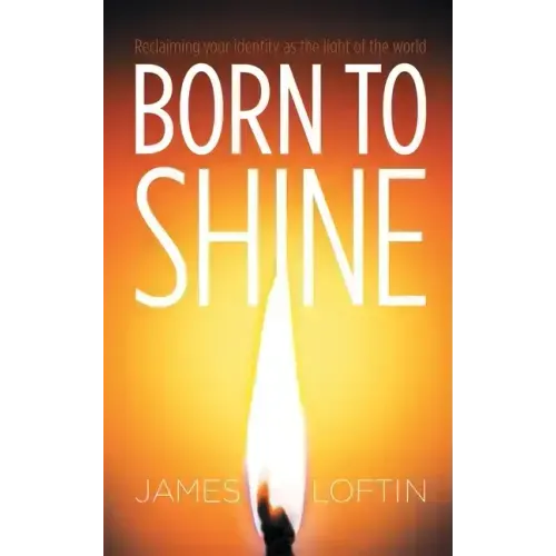 Born to Shine: Reclaiming Your Identity as the Light of the World