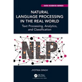 Natural Language Processing in the Real World: Text Processing, Analytics, and Classification