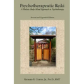 Psychotherapeutic Reiki: A Holistic Body-Mind Approach to Psychotherapy: Revised and Expanded Edition