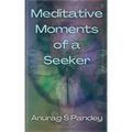 Meditative Moments of a Seeker