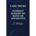 Card Tricks - Without Sleight of Hand or Apparatus