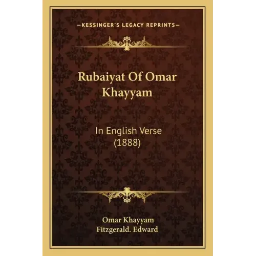 Rubaiyat of Omar Khayyam: In English Verse (1888)