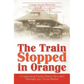 The Train Stopped in Orange: A Captivating Family History Revealed Through 1917 Texas Diaries