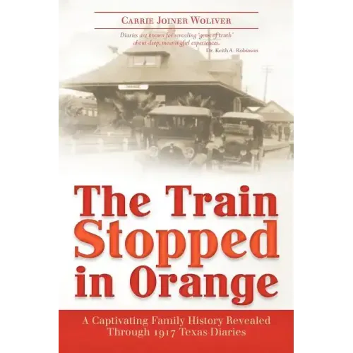 The Train Stopped in Orange: A Captivating Family History Revealed Through 1917 Texas Diaries