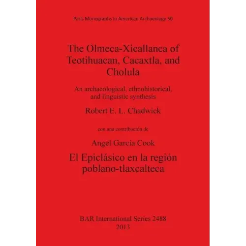 The Olmeca-Xicallanca of Teotihuacan, Cacaxtla, and Cholula: An archaeological, ethnohistorical, and linguistic synthesis